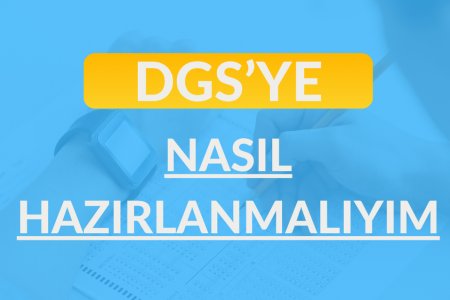 DGS ye Nasıl hazırlanmalıyım