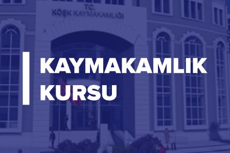 Kaymakamlık Kurslarımız  ( Örgün , Online ve Offline )